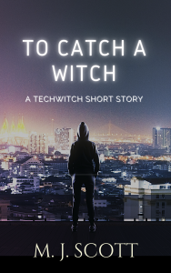 Cover of To Catch A Witch a TechWitch urban fantasy short story exclusive to newsletter subscribers. A woman in a dark grey hoodie and pants seen from behind. She is looking out at a night time San Francisco skyline.